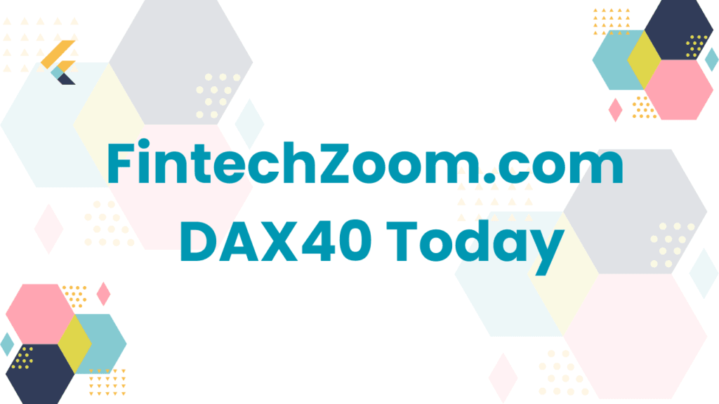 Fintechzoom.com Dax40 today